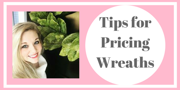 Pricing Wreaths: How To Price Your Wreaths To Sell