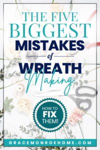 Don't Make These Wreath Making Mistakes - Tips for making wreaths like a pro!